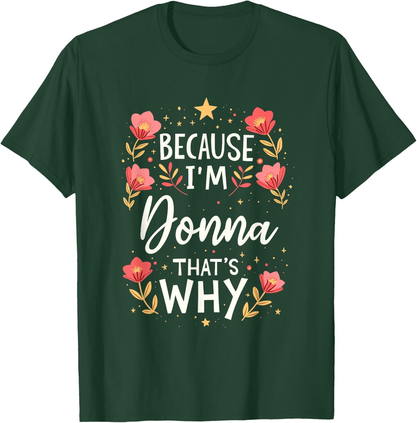 Women Because I'm Donna That's Why Woman Name T-Shirt - T-Shirt | Forest