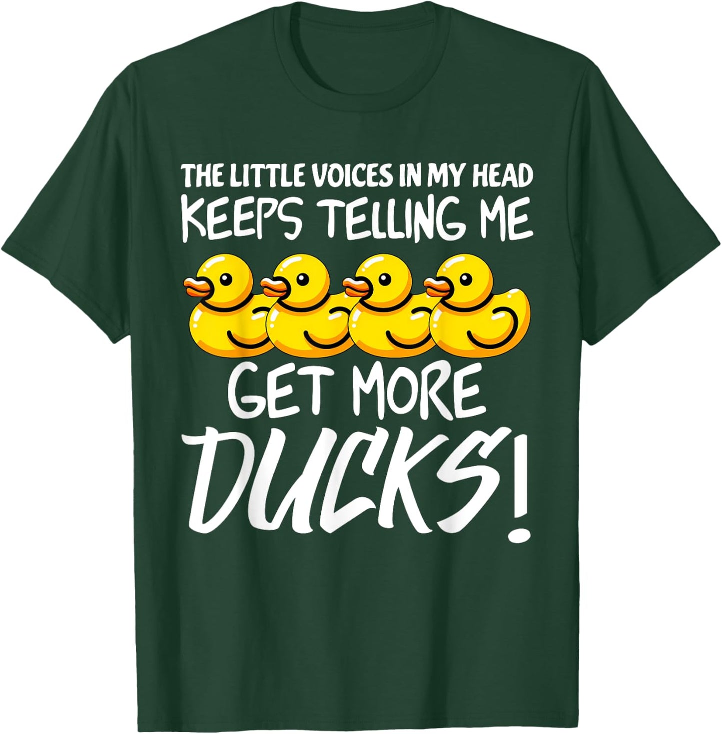Voices in My Head Keeps Telling Get more Ducks Funny Ducks T-Shirt - T-Shirt | Forest