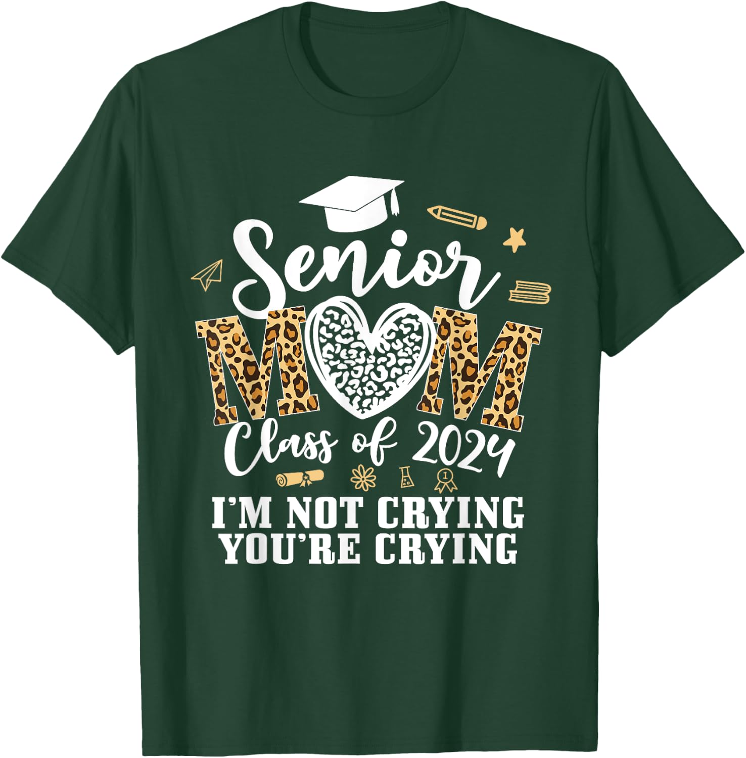 Leopard Senior Mom Class Of 2024 Im Not Crying You're Crying T-Shirt - T-Shirt | Forest