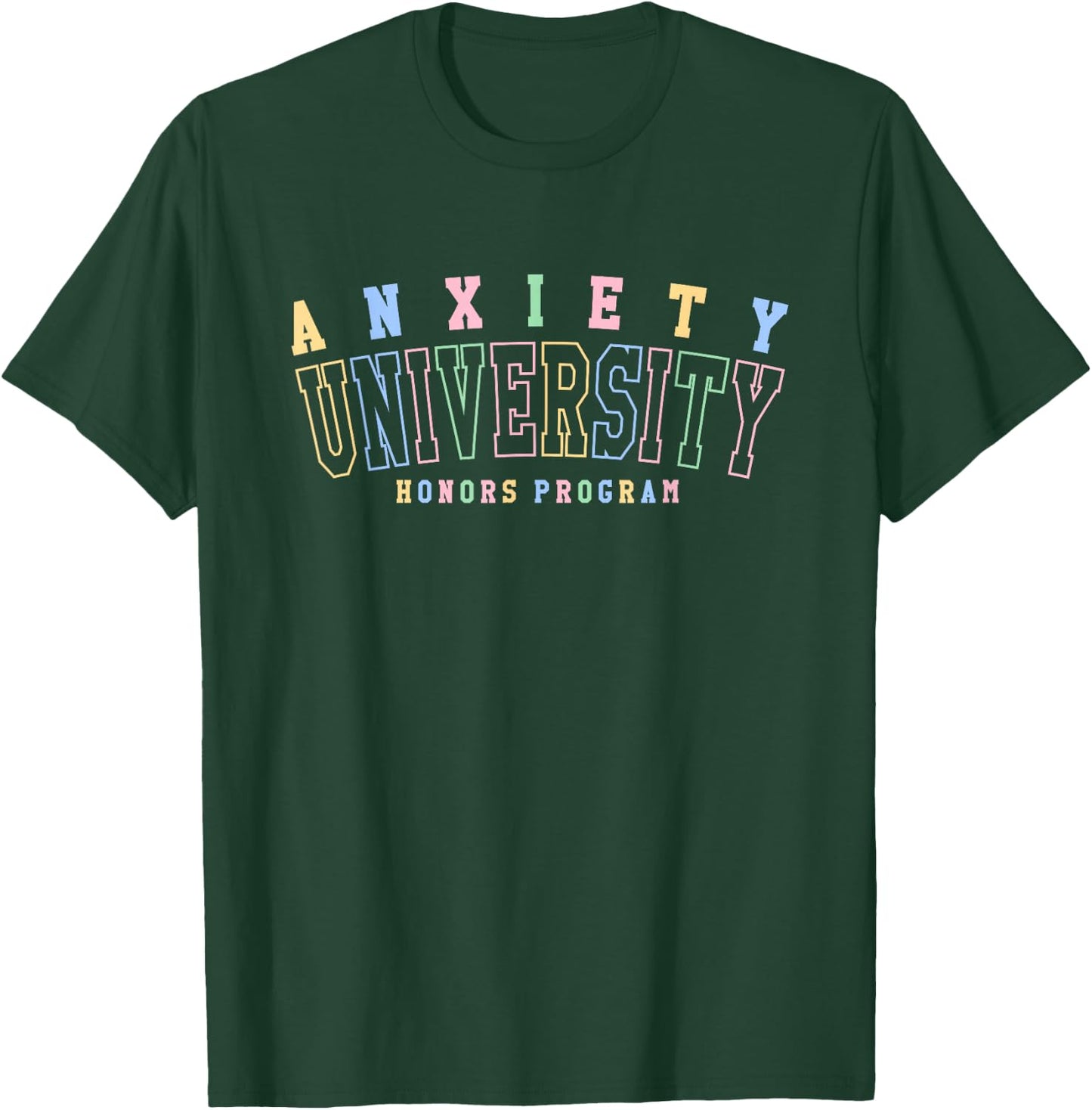 Anxiety University Honors Program Funny Relatable Design T-Shirt - T-Shirt | Forest