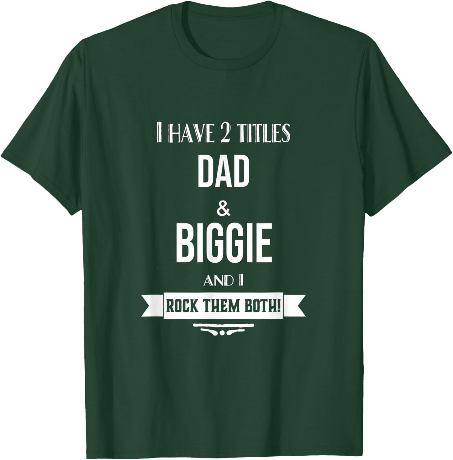 I Have 2 Titles Dad and Biggie Special Grandpa T-Shirt - T-Shirt | Forest