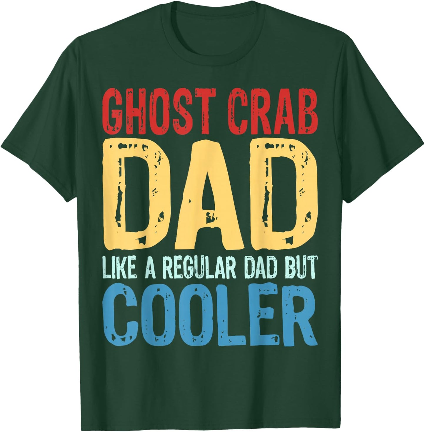 Ghost Crab Dad - Like a Regular Dad but Cooler T-Shirt - T-Shirt | Forest