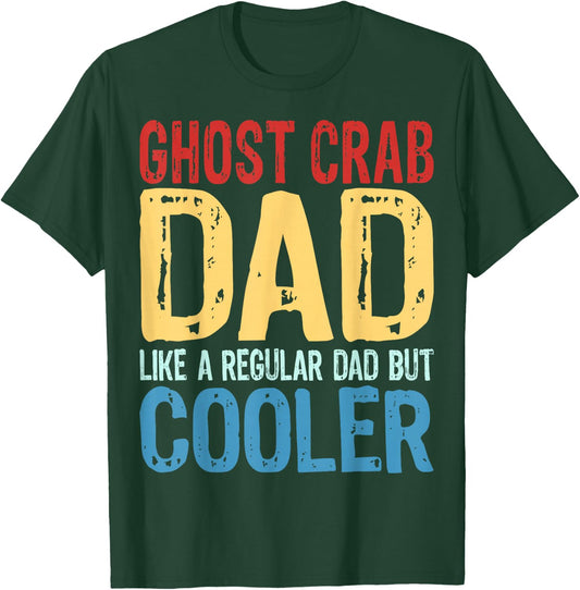 Ghost Crab Dad - Like a Regular Dad but Cooler T-Shirt - T-Shirt | Forest