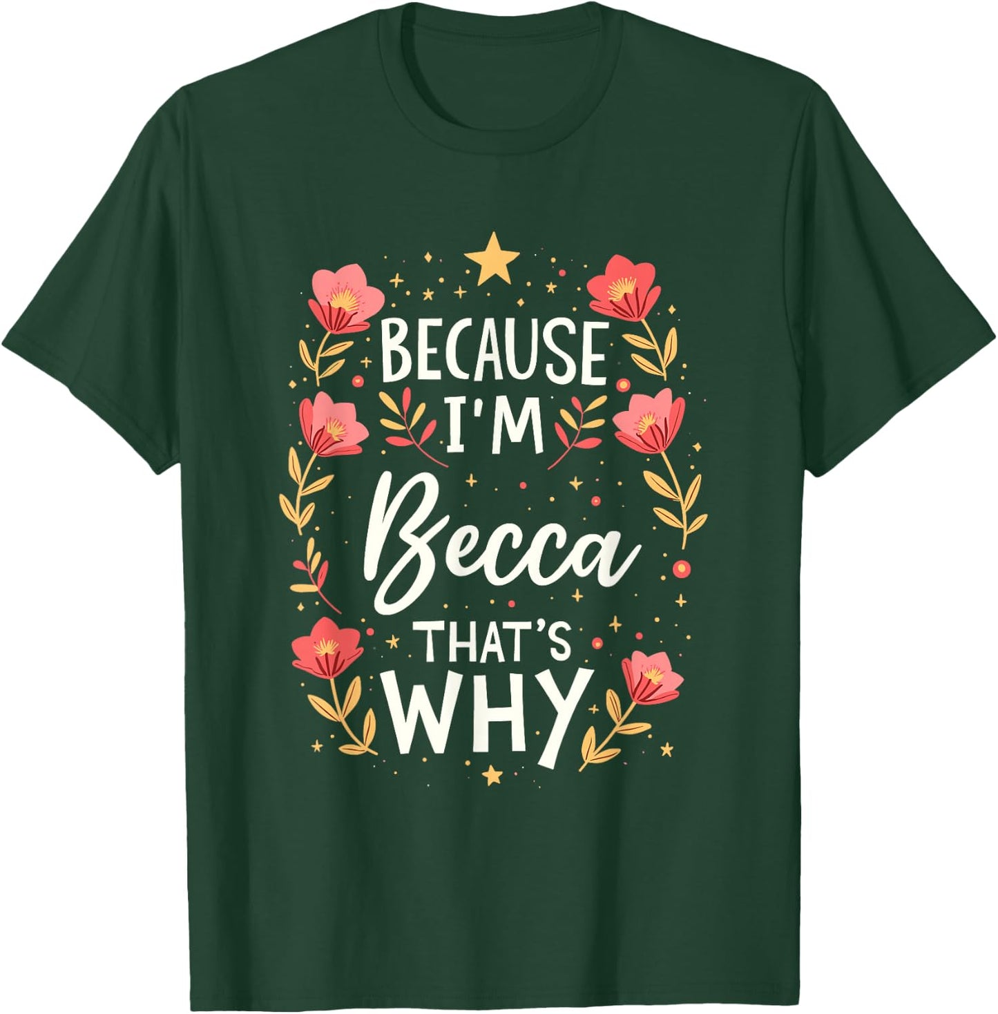 Women Because I'm Becca That's Why Woman T-Shirt - T-Shirt | Forest