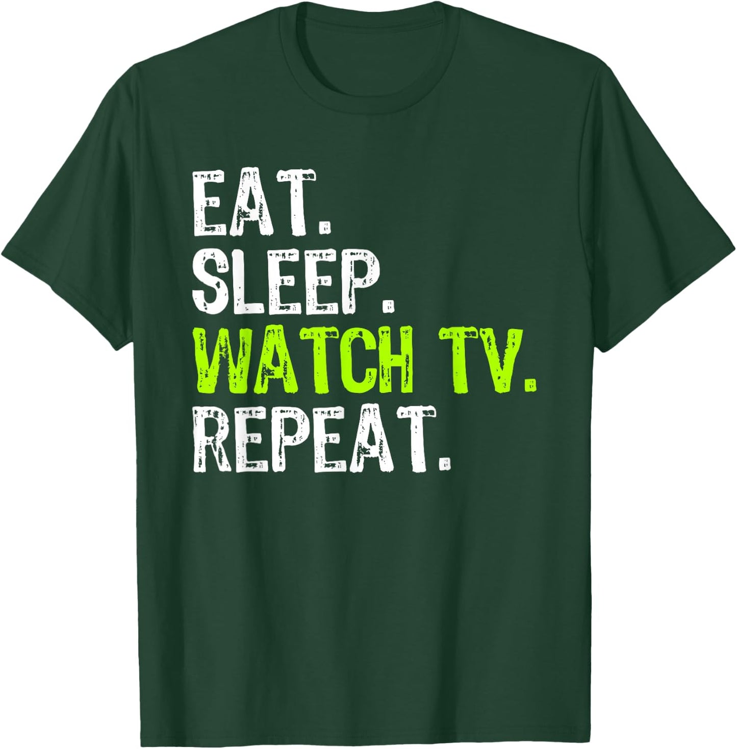 Eat Sleep Watch TV Repeat Televion Funny Show Watching Lover T-Shirt - T-Shirt | Forest