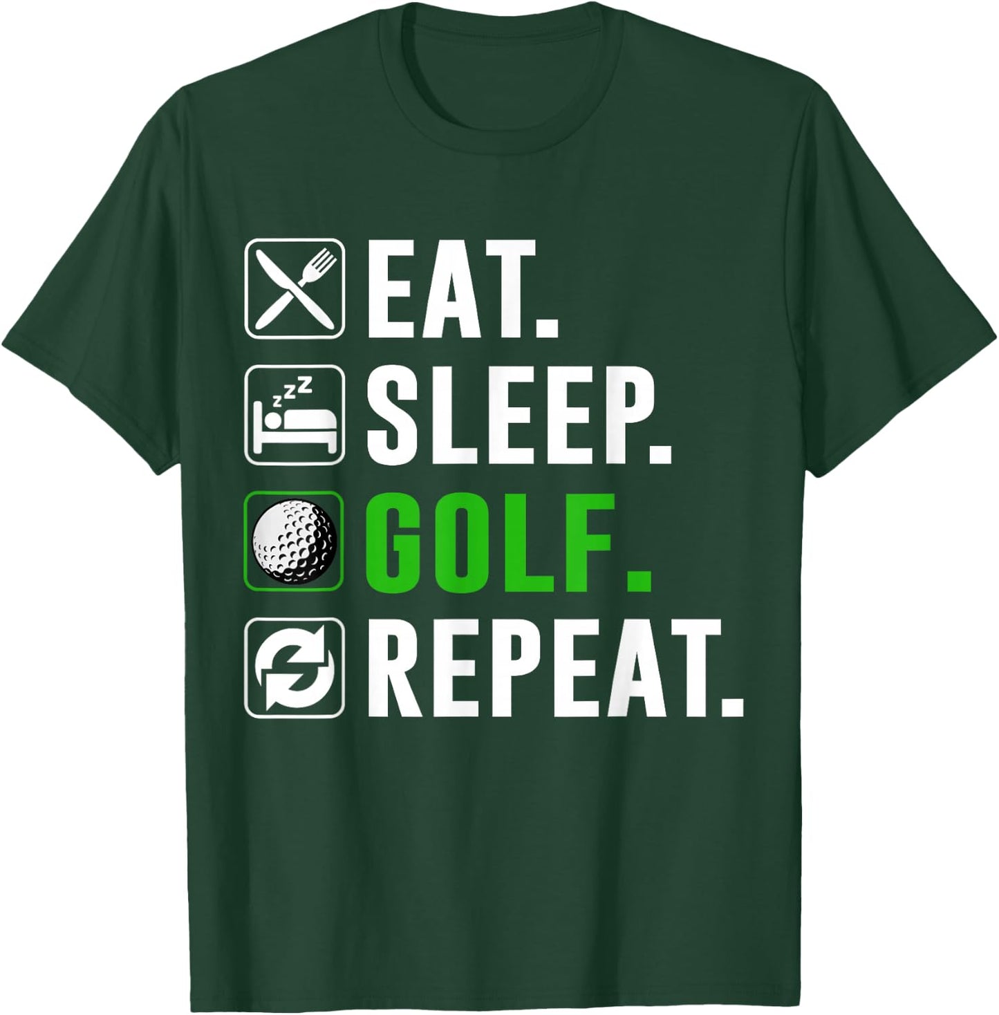Eat Sleep Golf Repeat Funny Golfing Golfer Golfing Lover T-Shirt - T-Shirt | Forest