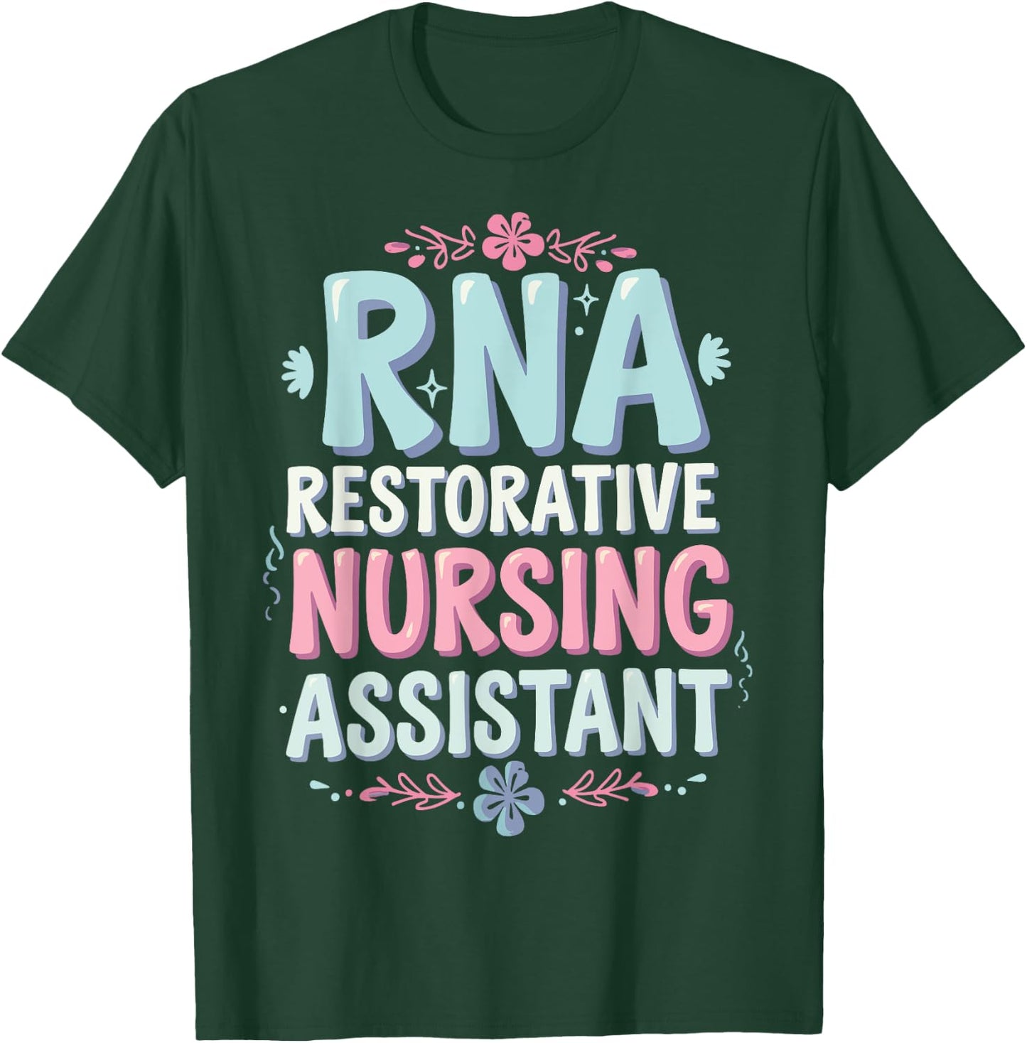 RNA Restorative Nursing Assistant T-Shirt - T-Shirt | Forest