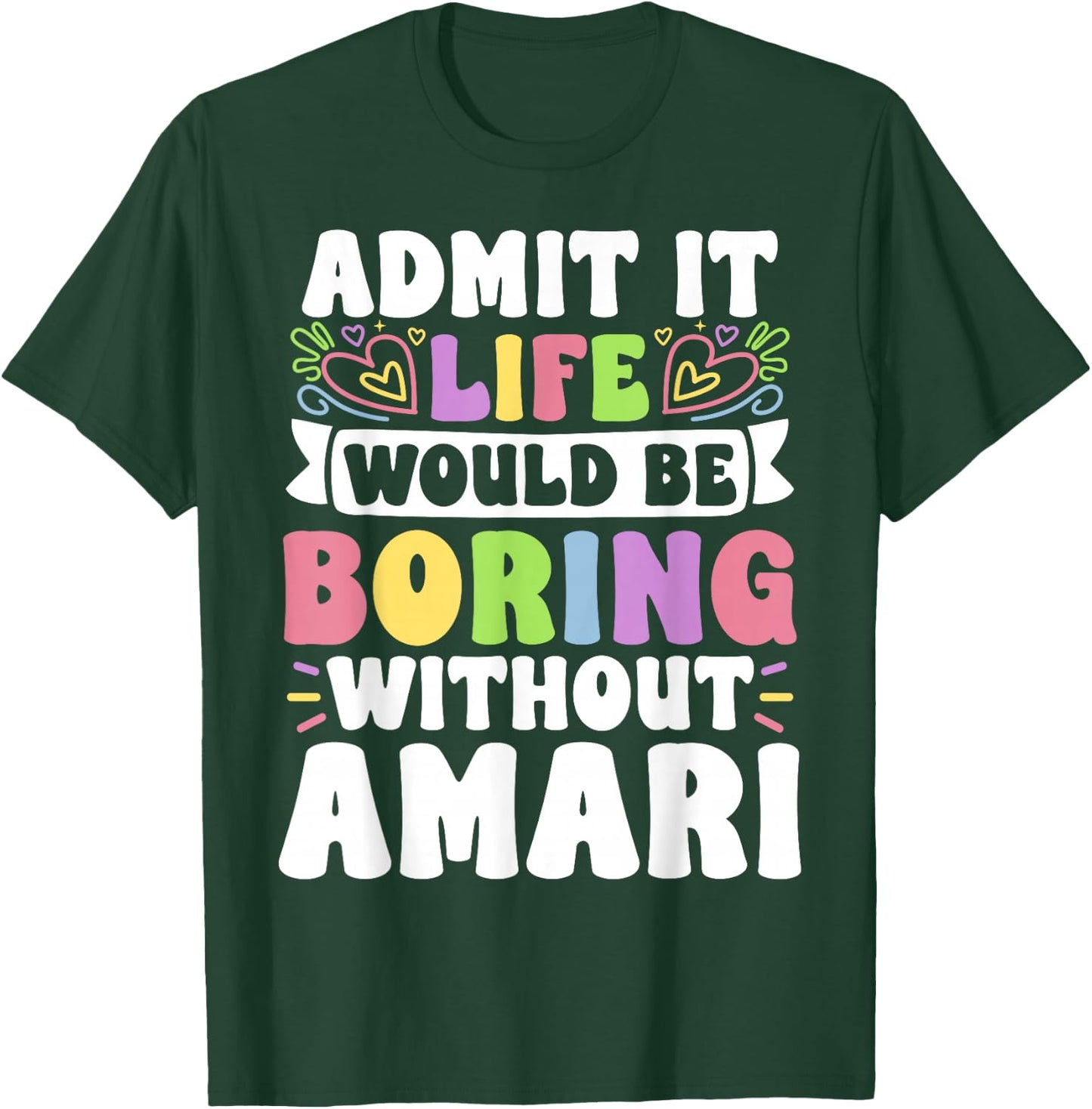 Amari Personalized Name Funny Saying First Name Family T-Shirt - T-Shirt | Forest