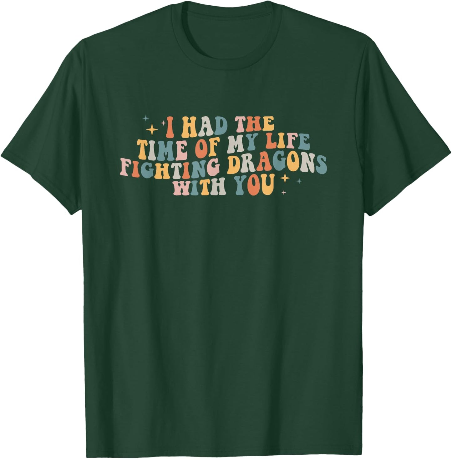I Had The Time Of My Life Fighting Dragons With You T-Shirt - T-Shirt | Forest