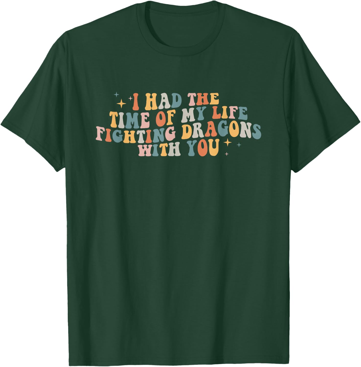 I Had The Time Of My Life Fighting Dragons With You T-Shirt - T-Shirt | Forest