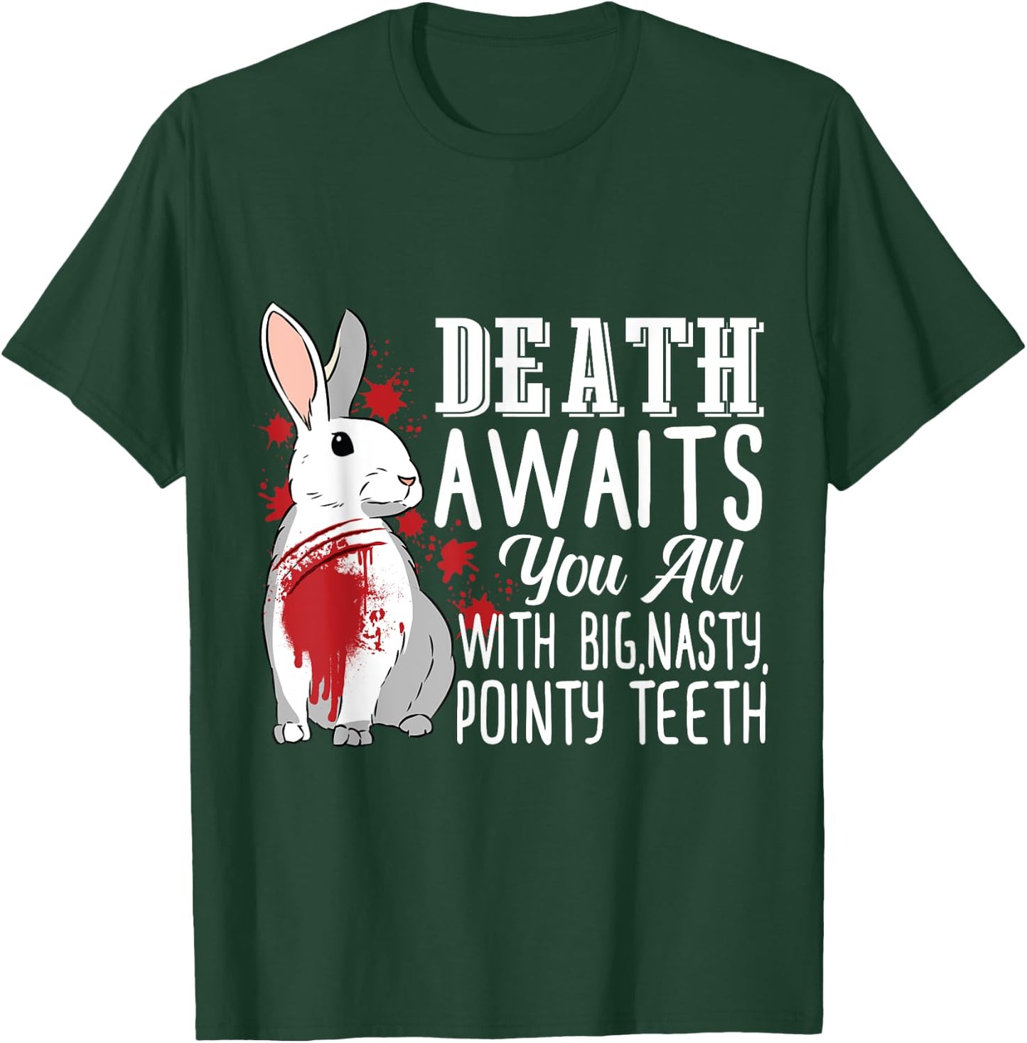 Death Awaits You All With Big Nasty Pointy Teeth Rabbit T-Shirt - T-Shirt | Forest