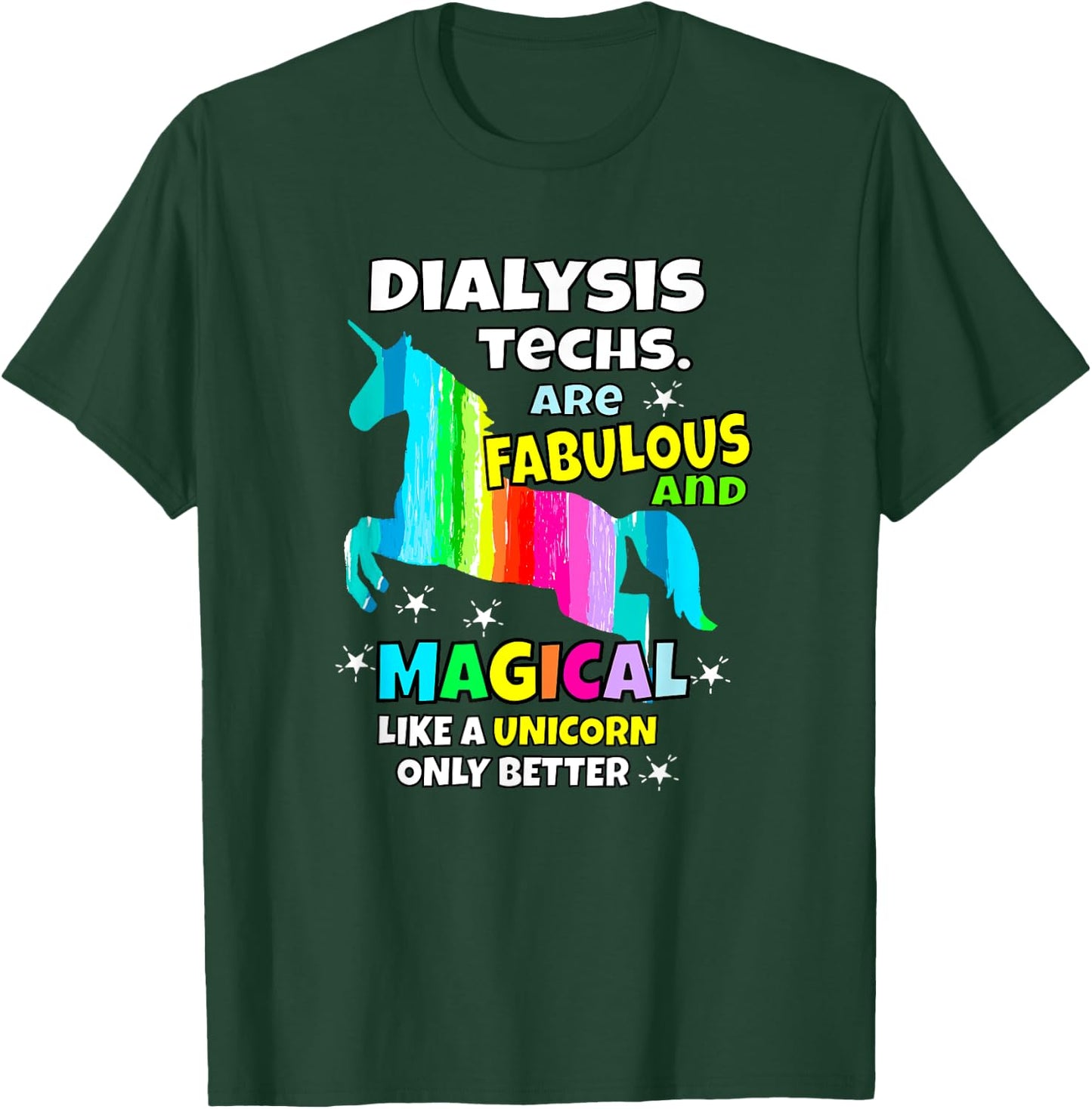 Dialysis Techs Are Fabulous And Magical Like A Unicorn T-Shirt - T-Shirt | Forest