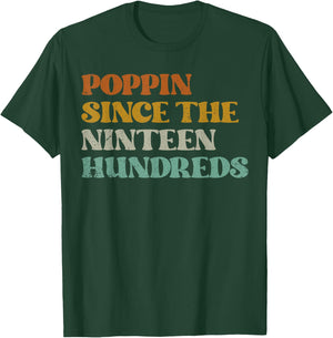 Funny Poppin Since The 1900's, Funny Nineteen Hundreds T-Shirt - T-Shirt | Forest