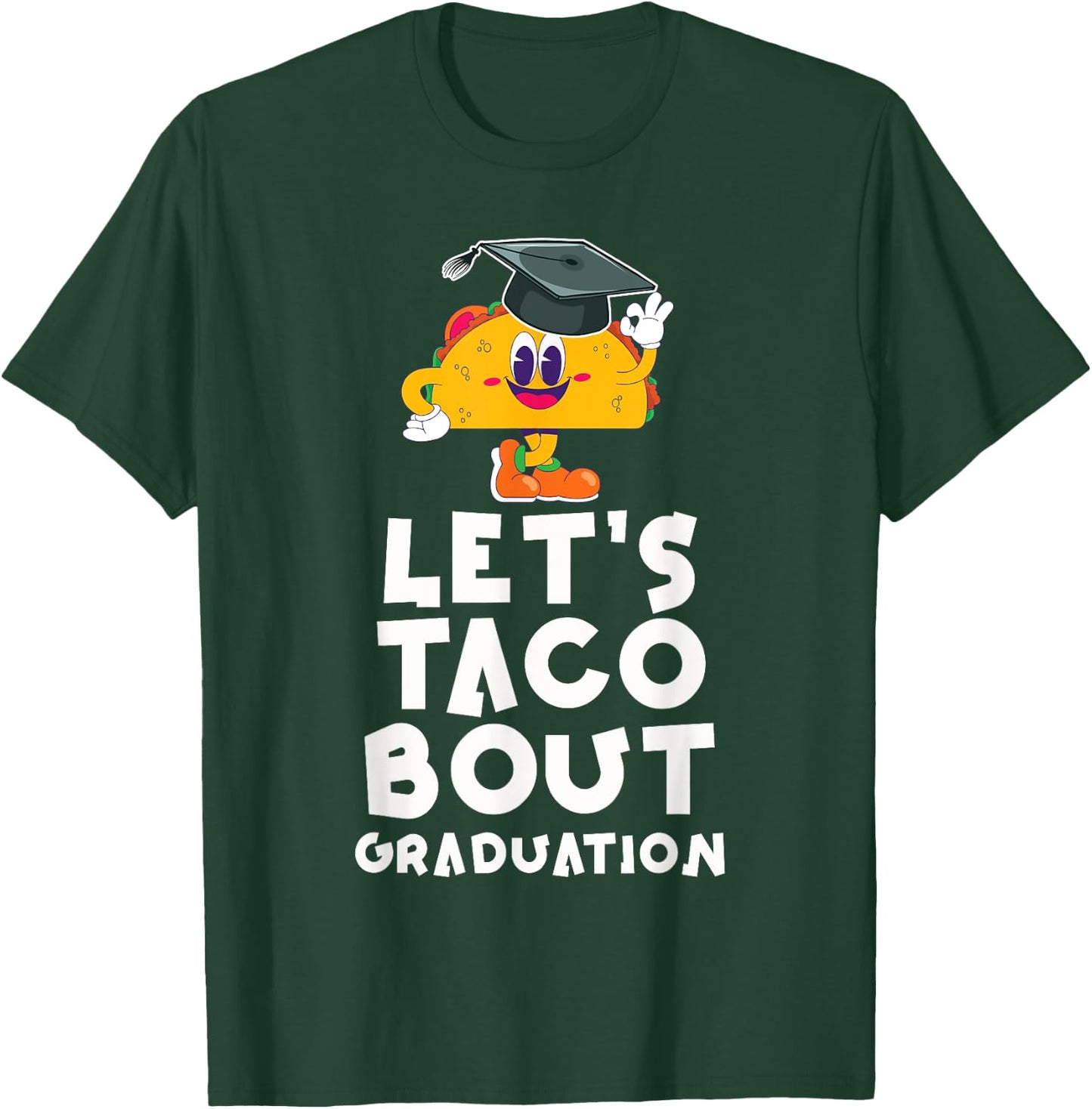 Let's Taco Bout A Graduation Funny Graduation Party T-Shirt - T-Shirt | Forest