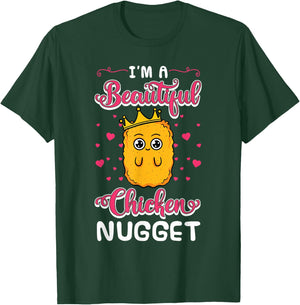 I'm A Beautiful Chicken Nugget Fans Nuggies Lover Nug Eaters T-Shirt - T-Shirt | Forest