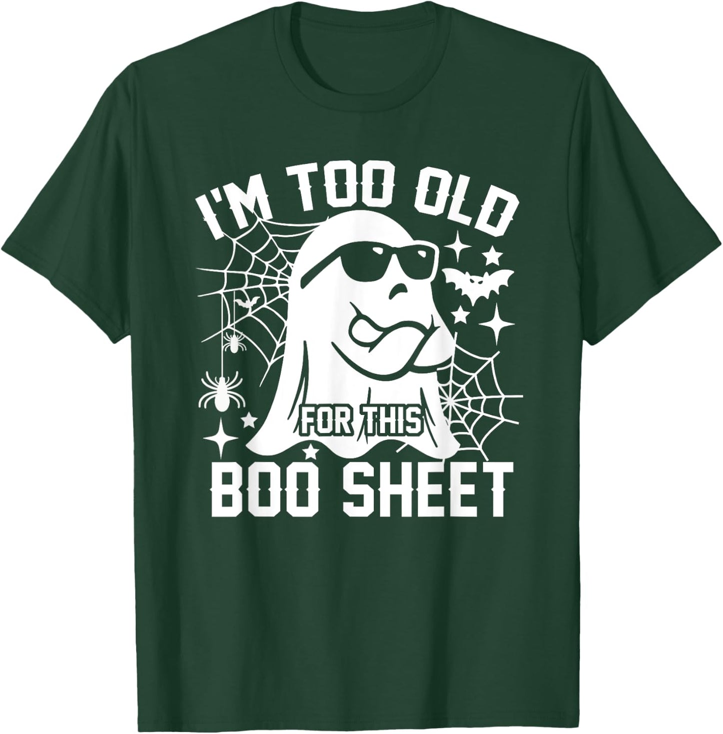 I'm Too Old For This Boo Sheet Funny Halloween Costume T-Shirt - T-Shirt | Forest