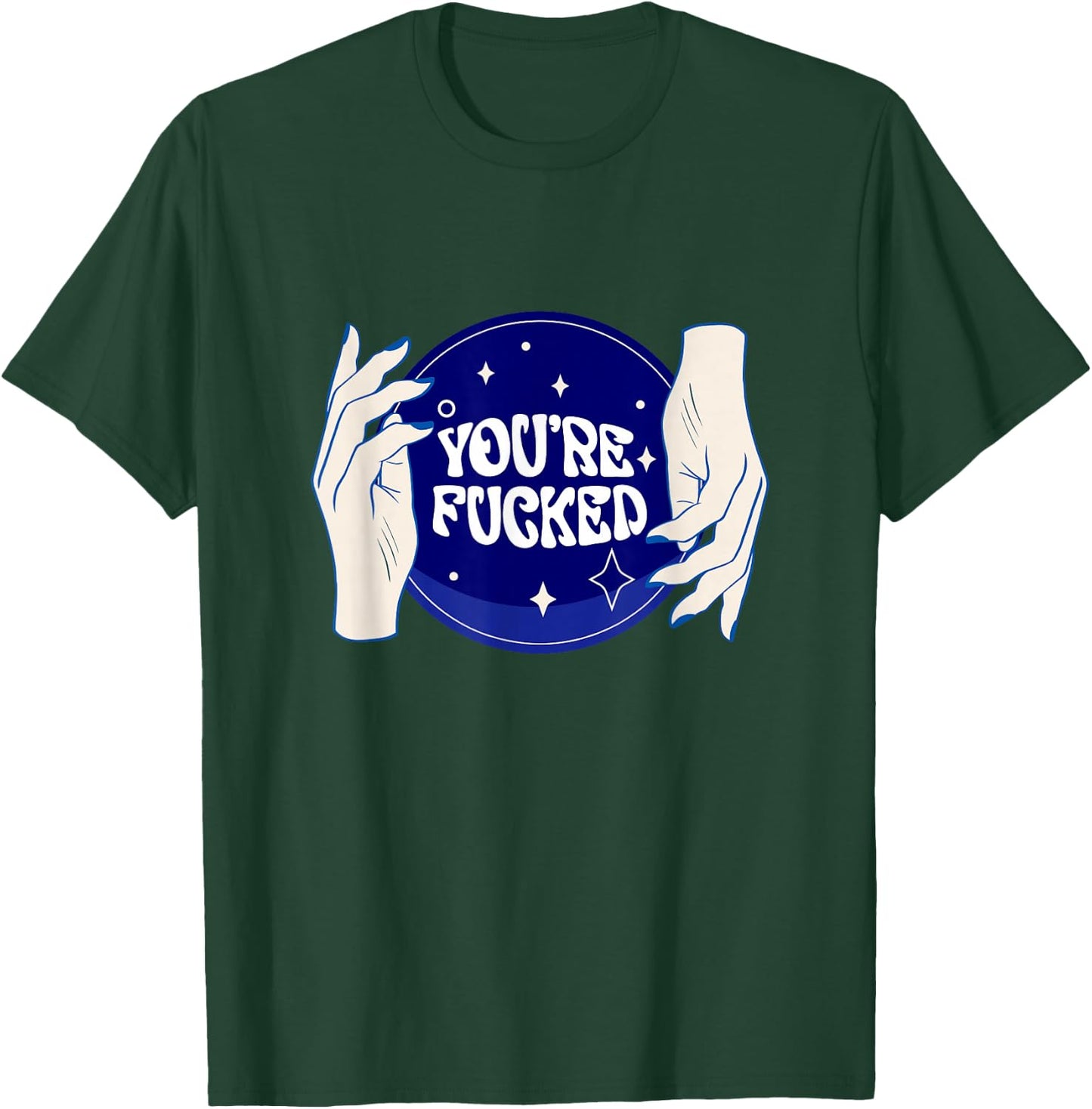 Funny Shirts You're All Fucked Fortune Teller Mystical T-Shirt - T-Shirt | Forest