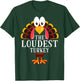Thanksgiving The Loudest Turkey Matching T-Shirt - T-Shirt | Forest
