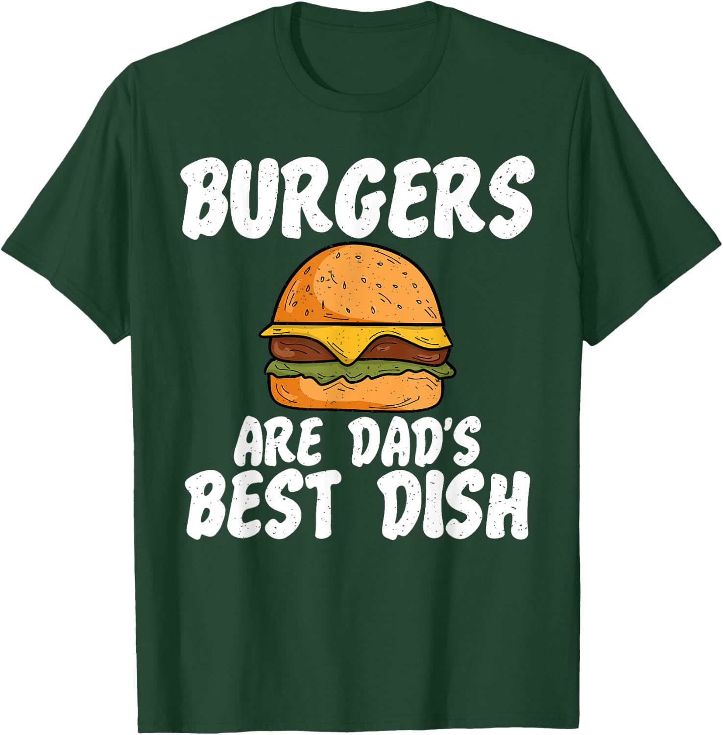 Burgers are Dads best Dish Burger Dad T-Shirt - T-Shirt | Forest