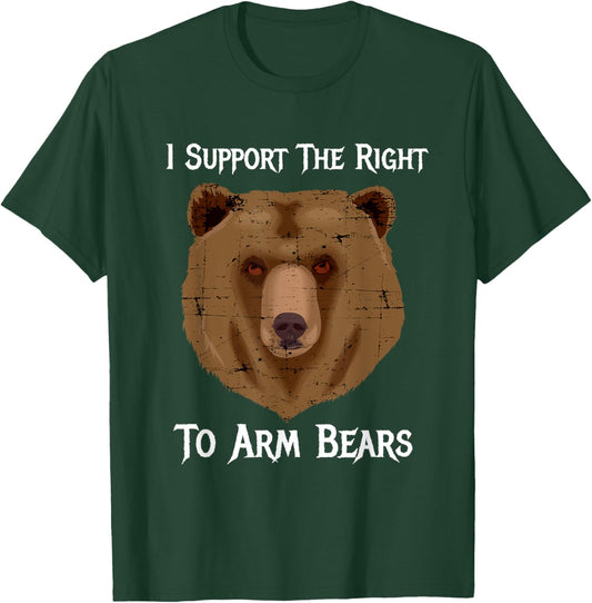 I Support The Right To Arm Bears 2nd Amendment T Shirt T-Shirt - T-Shirt | Forest