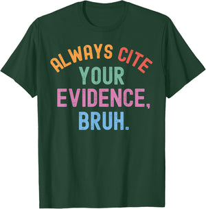 Al Ways Cite Your Evidence Bruh T-Shirt - T-Shirt | Forest