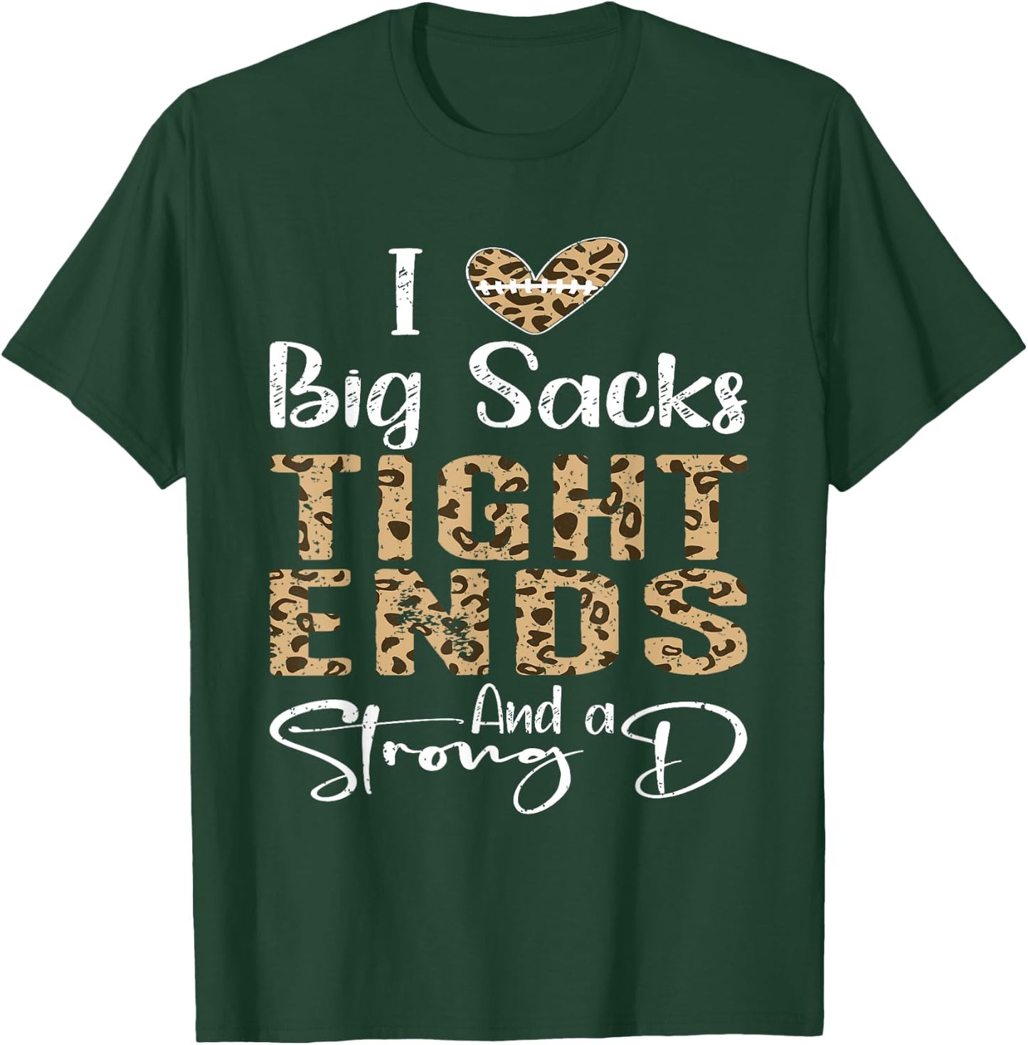 I Love Big Sacks Tight Ends and A Strong D Football Leopard T-Shirt - T-Shirt | Forest
