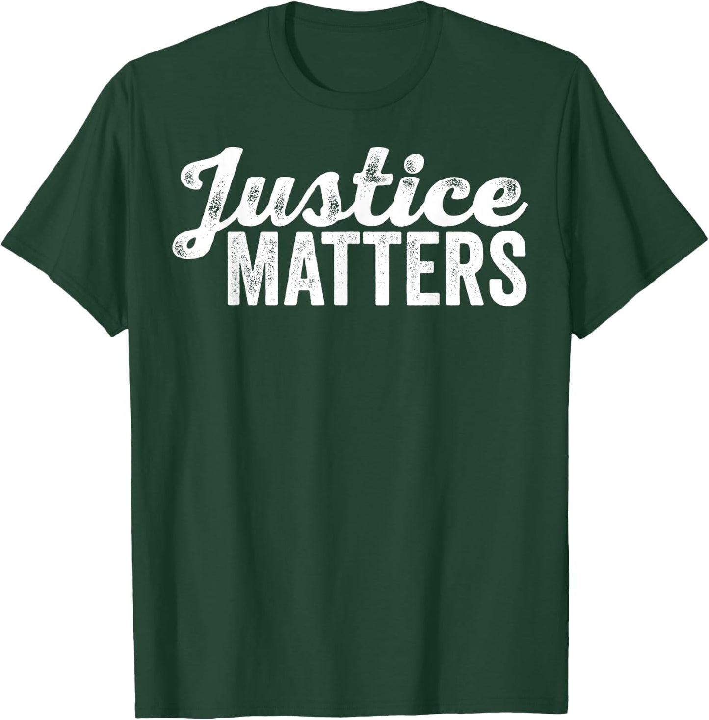 Justice Matters Social Equality Rights Advocate Fairness T-Shirt - T-Shirt | Forest