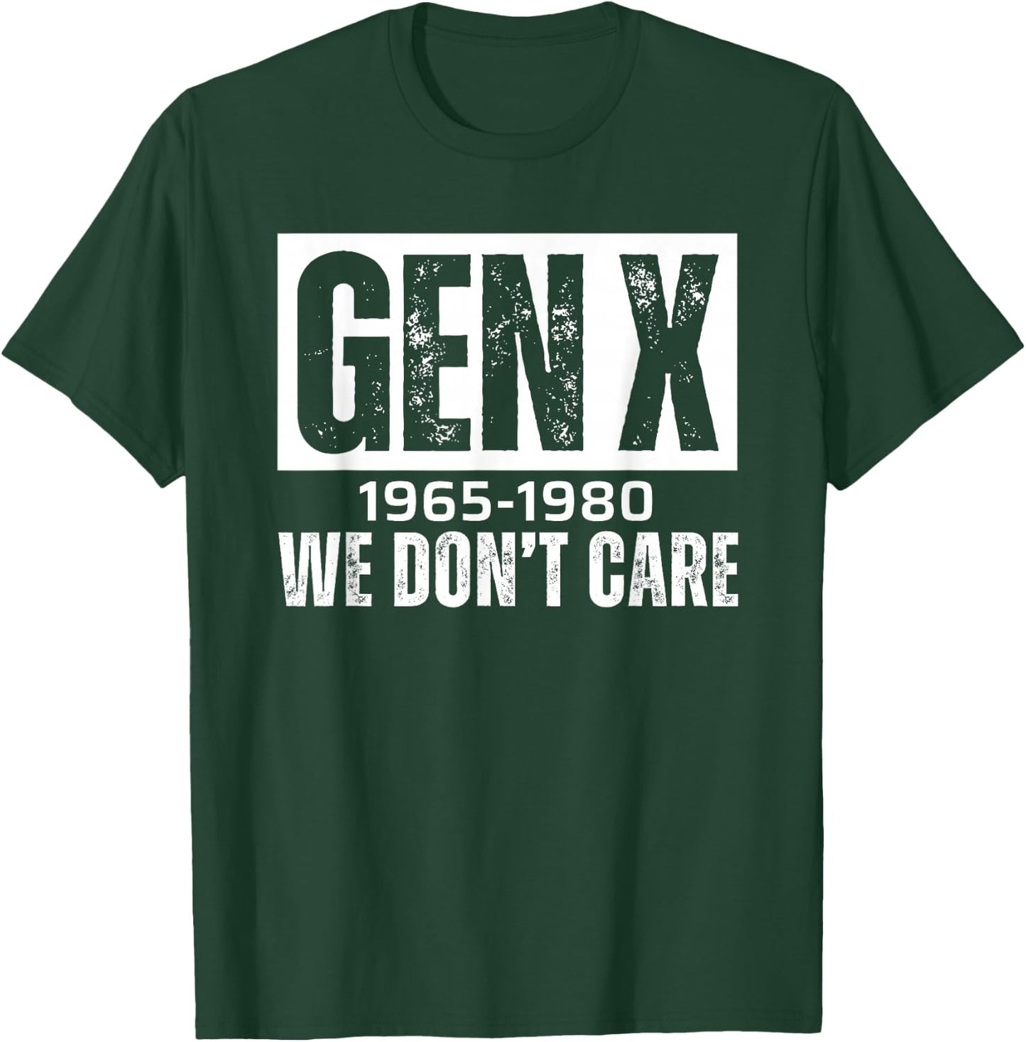 Gen X 1965-1980 We Don't Care T-Shirt - T-Shirt | Forest