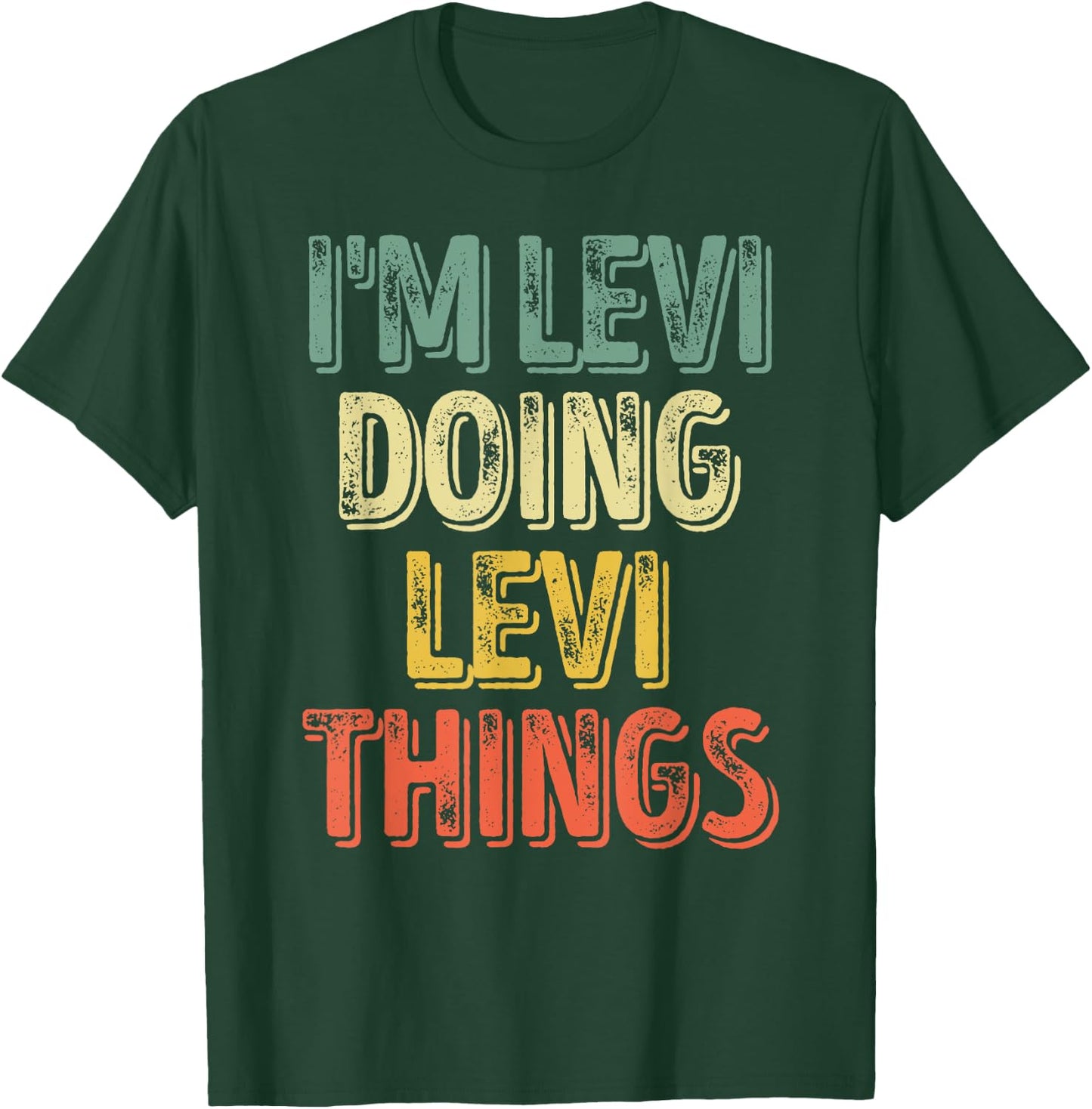 I'm Levi Doing Levi Things Shirt Personalized First Name T-Shirt - T-Shirt | Forest