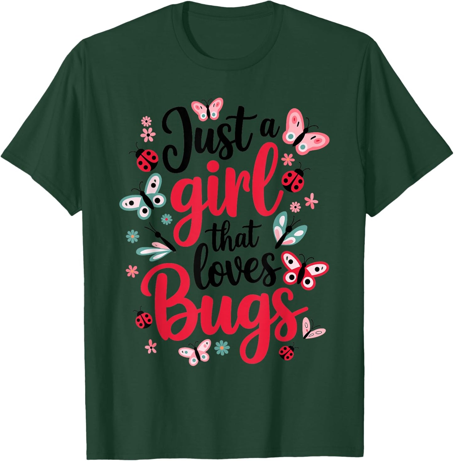 Just a girl that loves Bugs T-Shirt - T-Shirt | Forest
