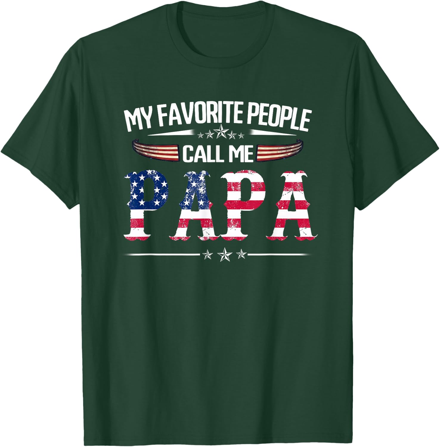 My Favorite People Call Me Papa Father's Day USA Flag Daddy T-Shirt - T-Shirt | Forest