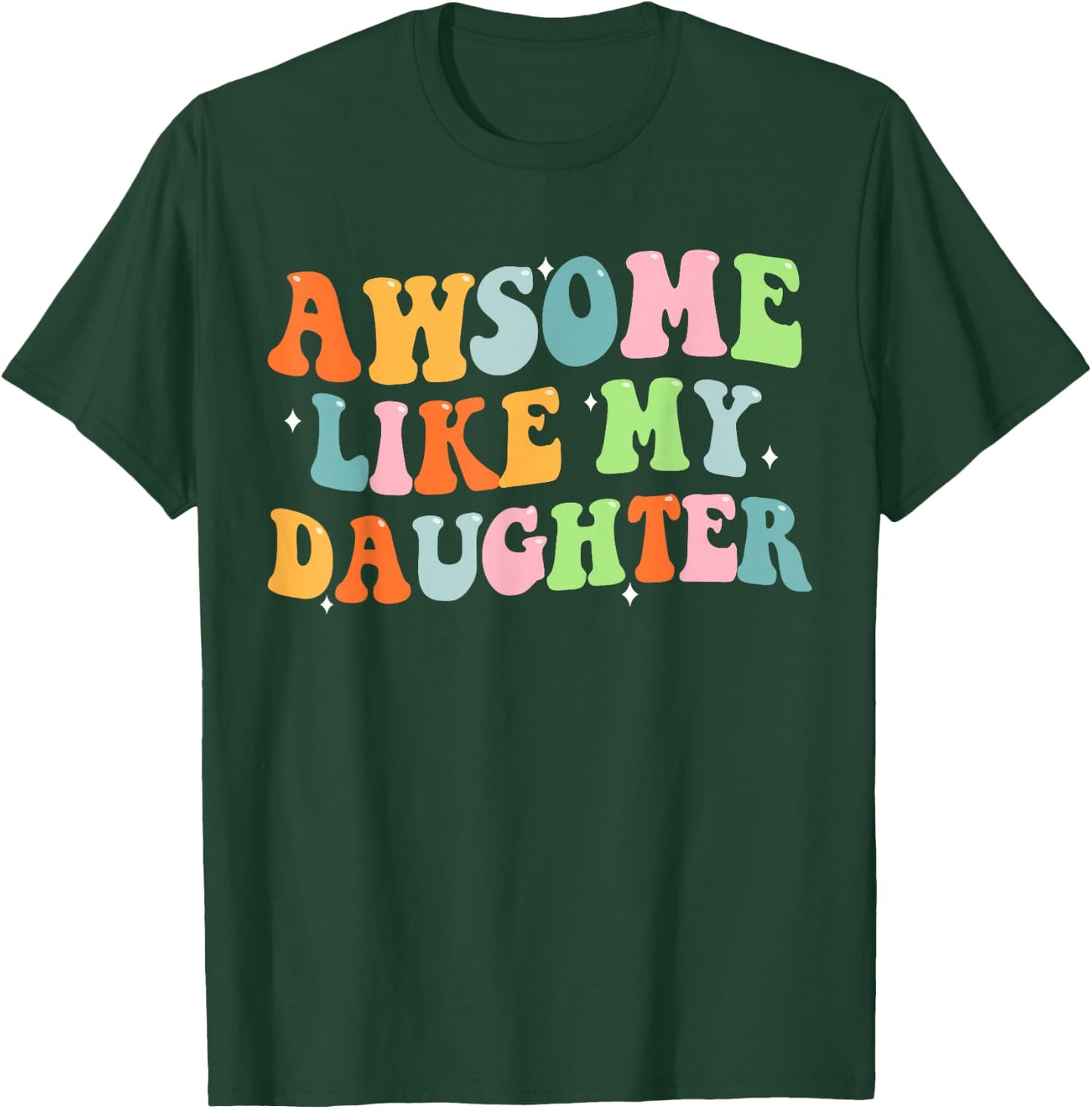 Awesome Like My Daughter Funny Mothers Fathers Day Mom Dad T-Shirt - T-Shirt | Forest