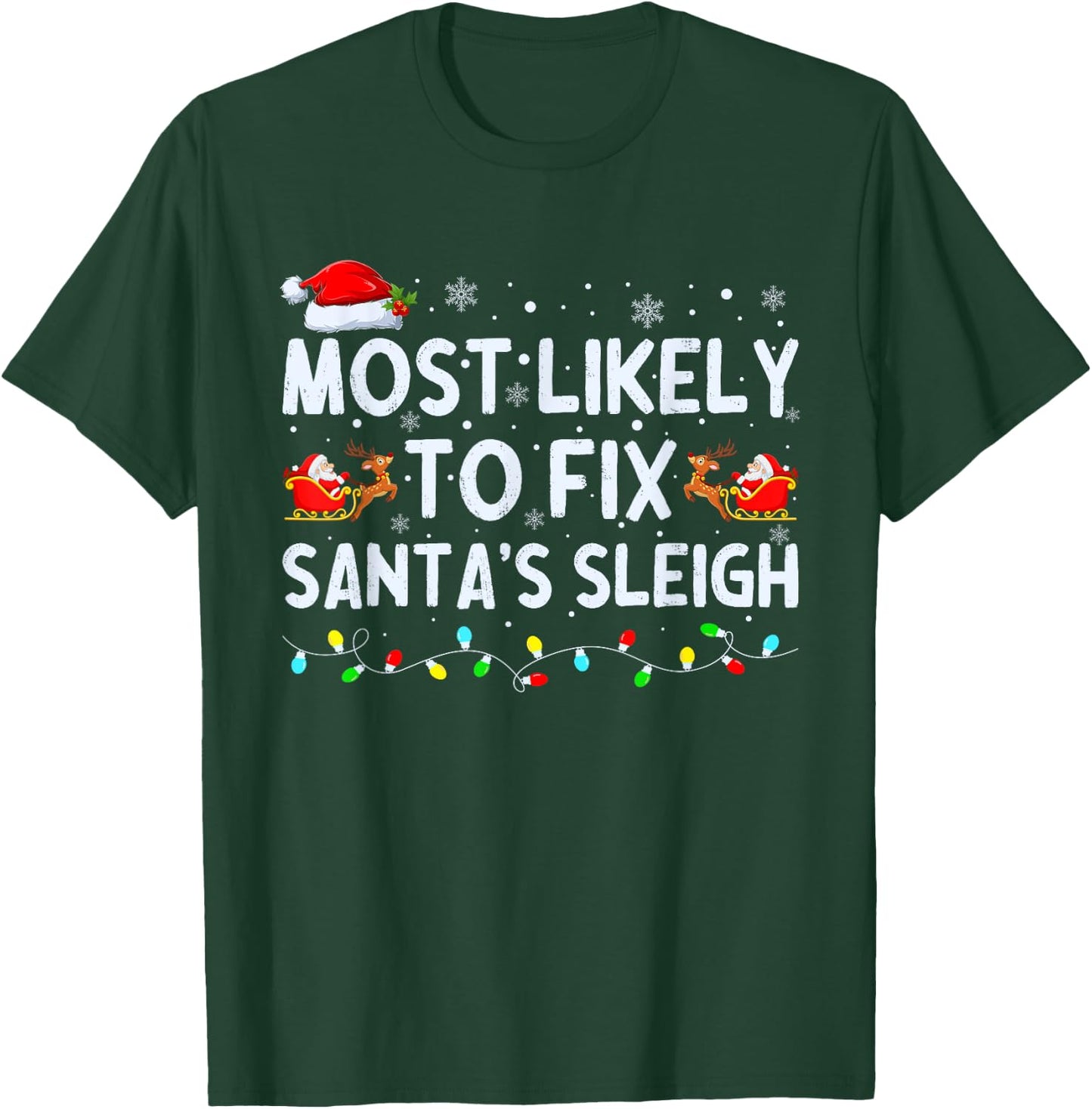 Most Likely to Fix Santa's Sleigh Christmas T-Shirt - T-Shirt | Forest