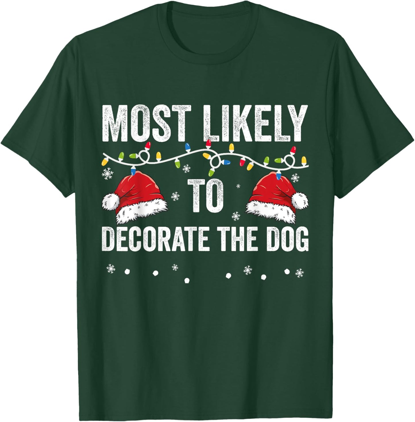 Most Likely To Decorate The Dog Matching Family Christmas Men Women Kids T-Shirt - T-Shirt | Forest