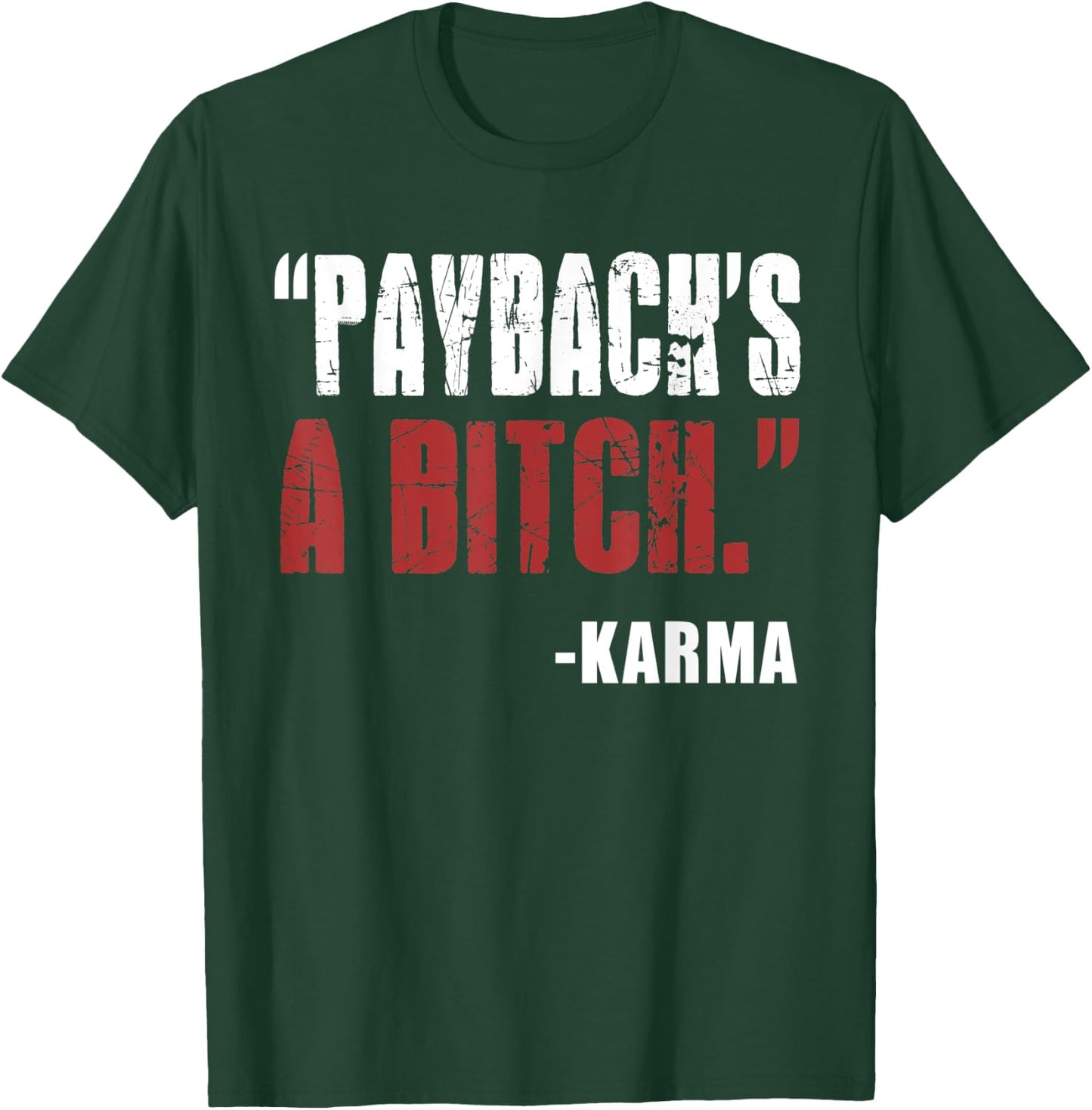 Funny karma revenge payback's a bitch T-Shirt - T-Shirt | Forest