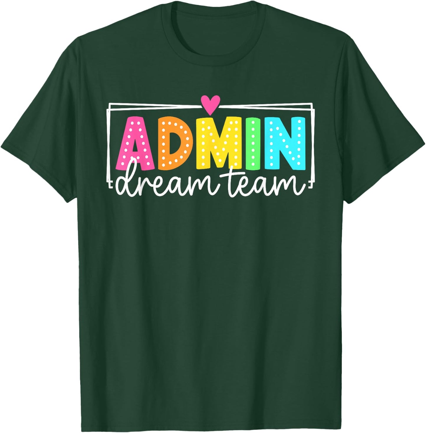 Admin Dream Team Back to School Teachers Students T-Shirt - T-Shirt | Forest