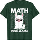 Math Is No Prob-Llama Math Teacher Llama Lover Gifts Men Women Girls Kids T-Shirt - T-Shirt | Forest
