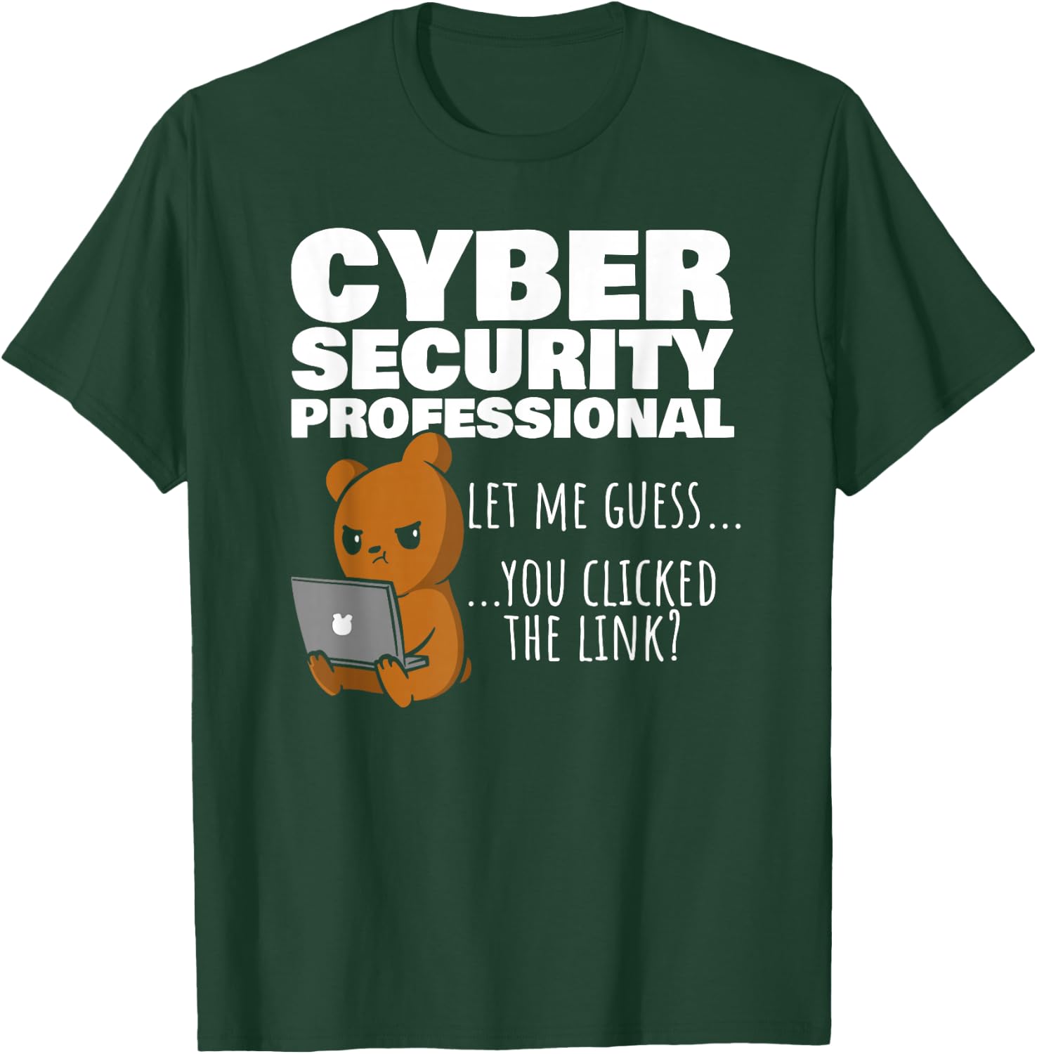 You Clicked The Link? Funny Cybersecurity Infosec T-Shirt - T-Shirt | Forest