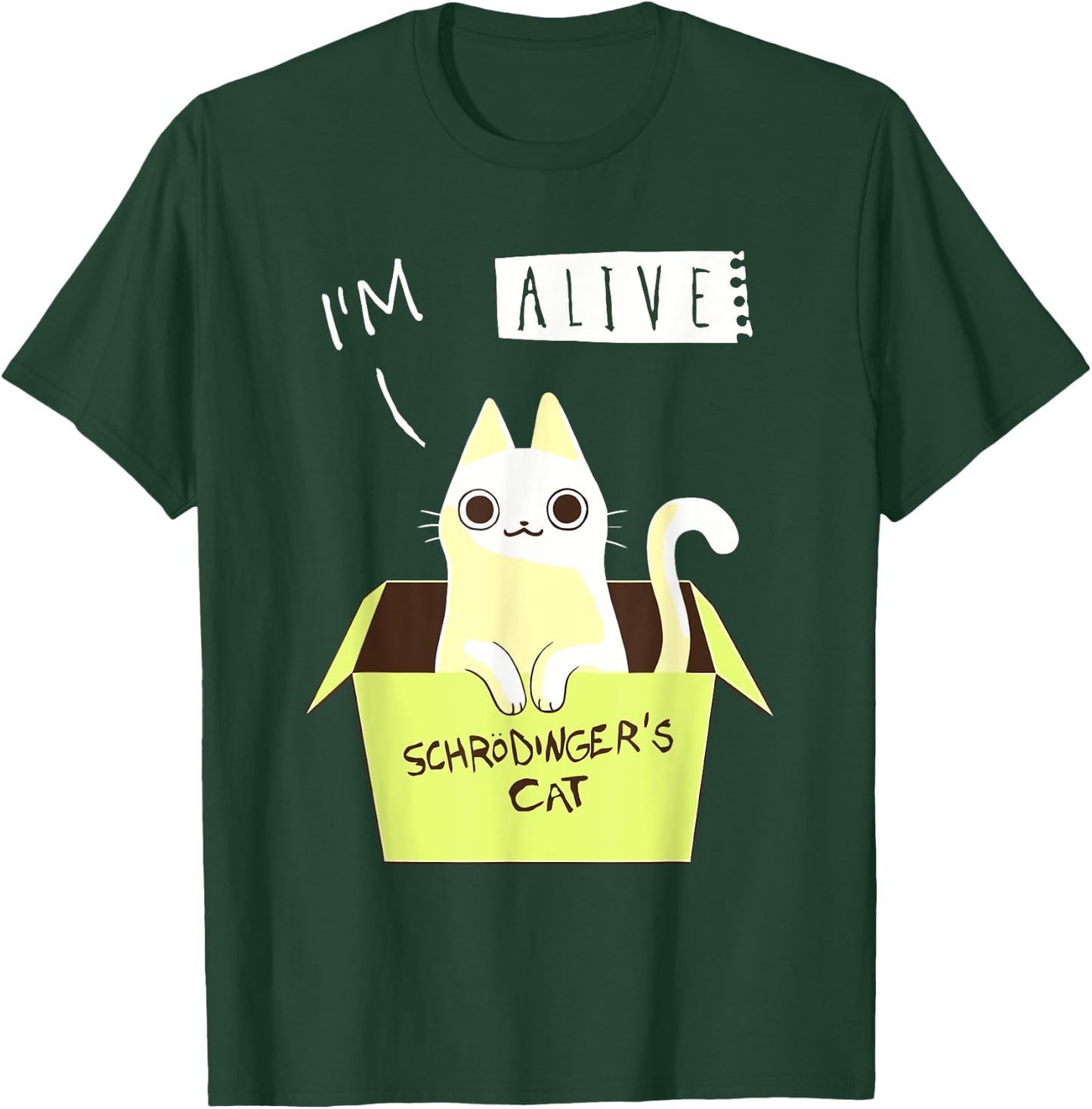 I'm Alive Schrödinger's For Cat Lovers T-Shirt - T-Shirt | Forest