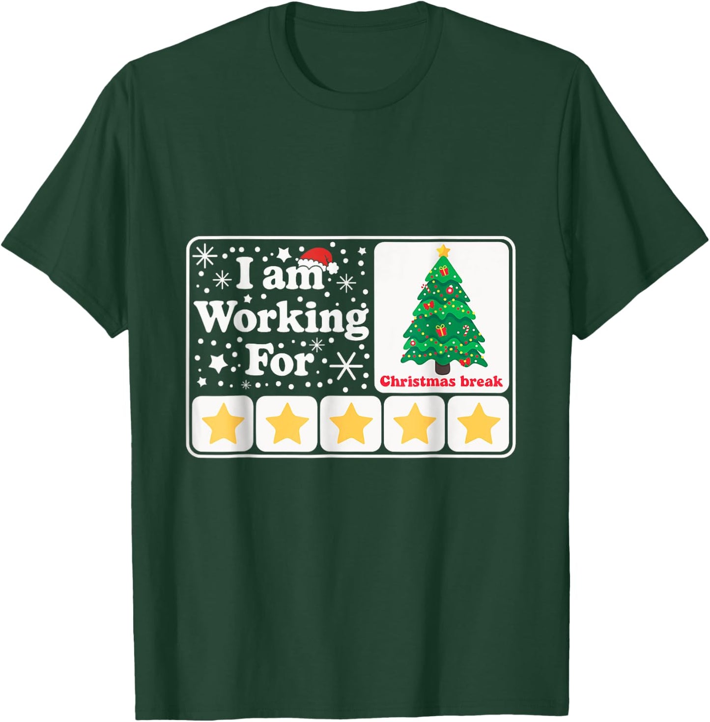 Christmas 5 Stars Xmas Tree I'm Working For Chirstmas Break T-Shirt - T-Shirt | Forest