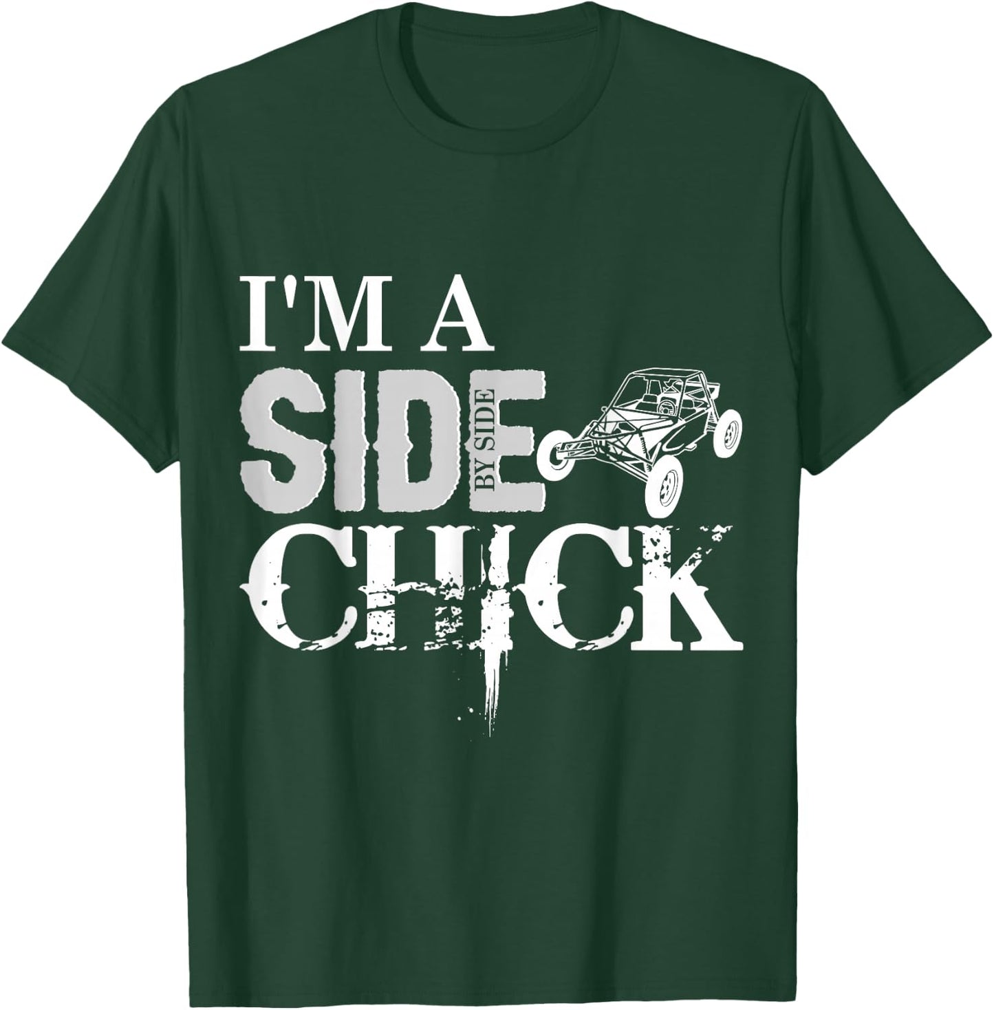 SXS UTV I'm A SIde By Side Chick Buggy Adventure Fun T-Shirt - T-Shirt | Forest
