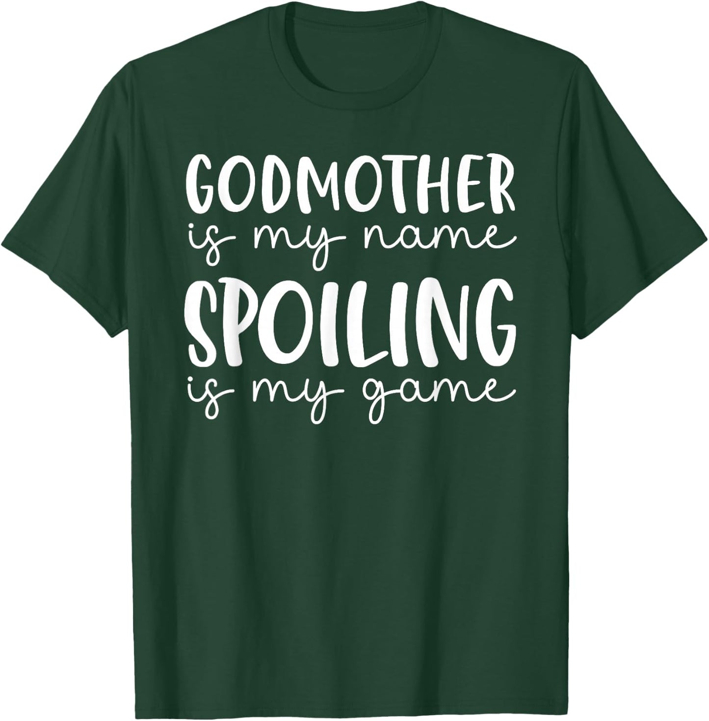 Godmother is My Name Spoiling is My Game Funny Godmother T-Shirt - T-Shirt | Forest