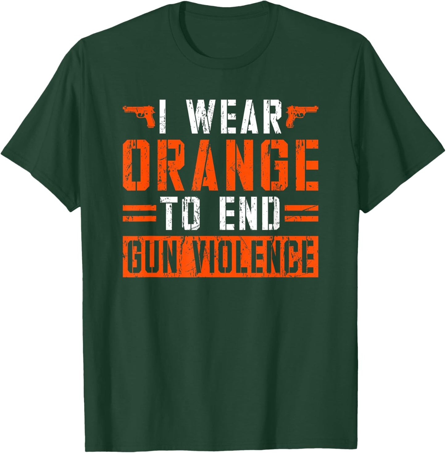 I Wear Orange To End Gun Violence T-Shirt - T-Shirt | Forest