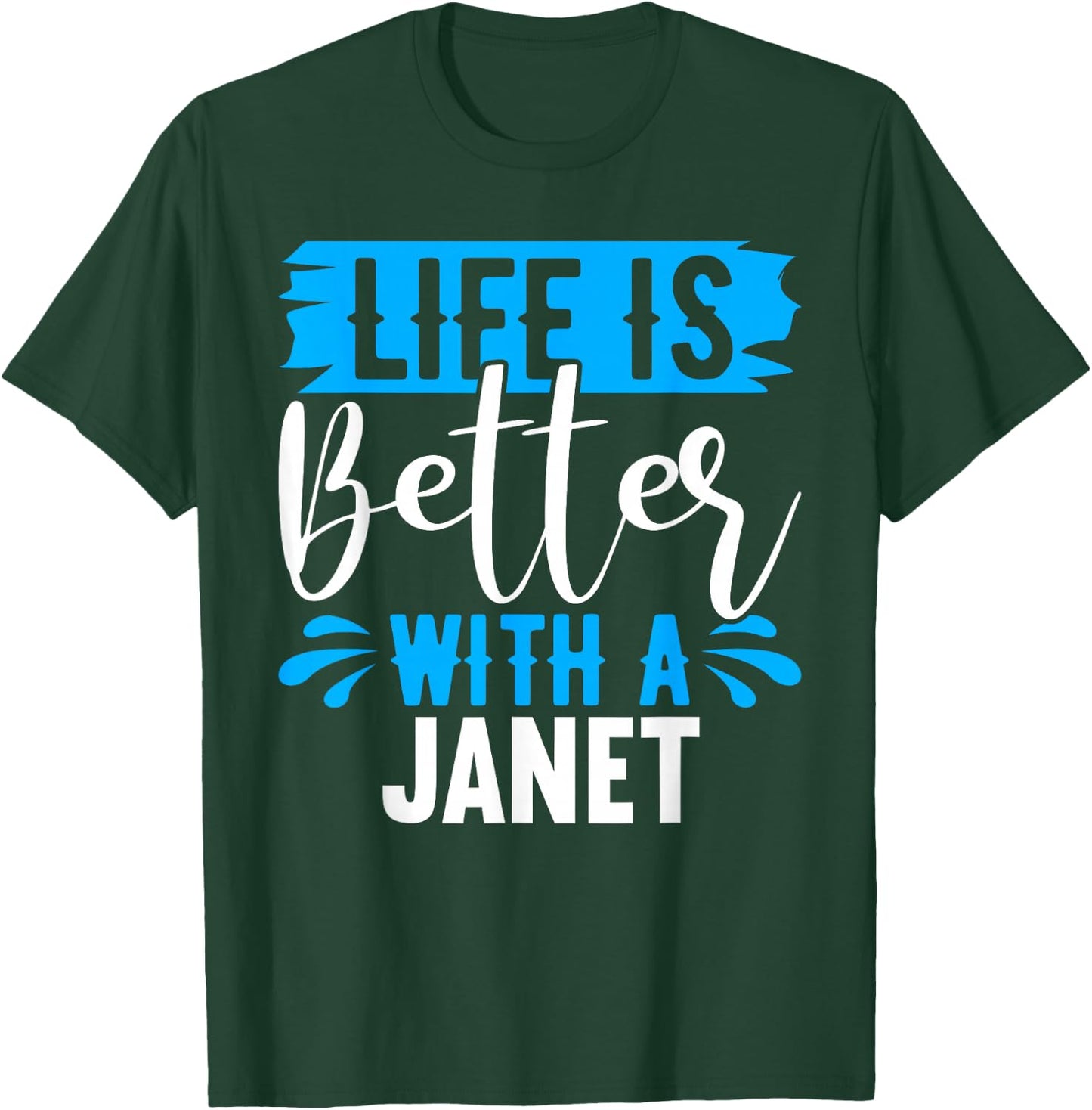 Life Is Better With A JANET Name JANET T-Shirt - T-Shirt | Forest