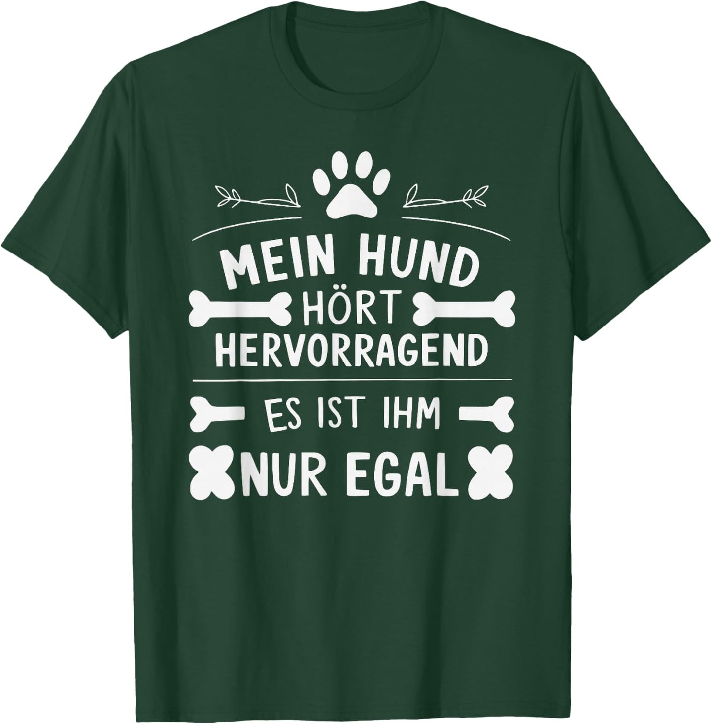 Mein Hund hört hervorragend lustiger Hundehalter Spruch Hund T-Shirt - T-Shirt | Forest