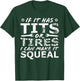 If It Has Tits Or Tires I Can Make It Squeal T-Shirt - T-Shirt | Forest