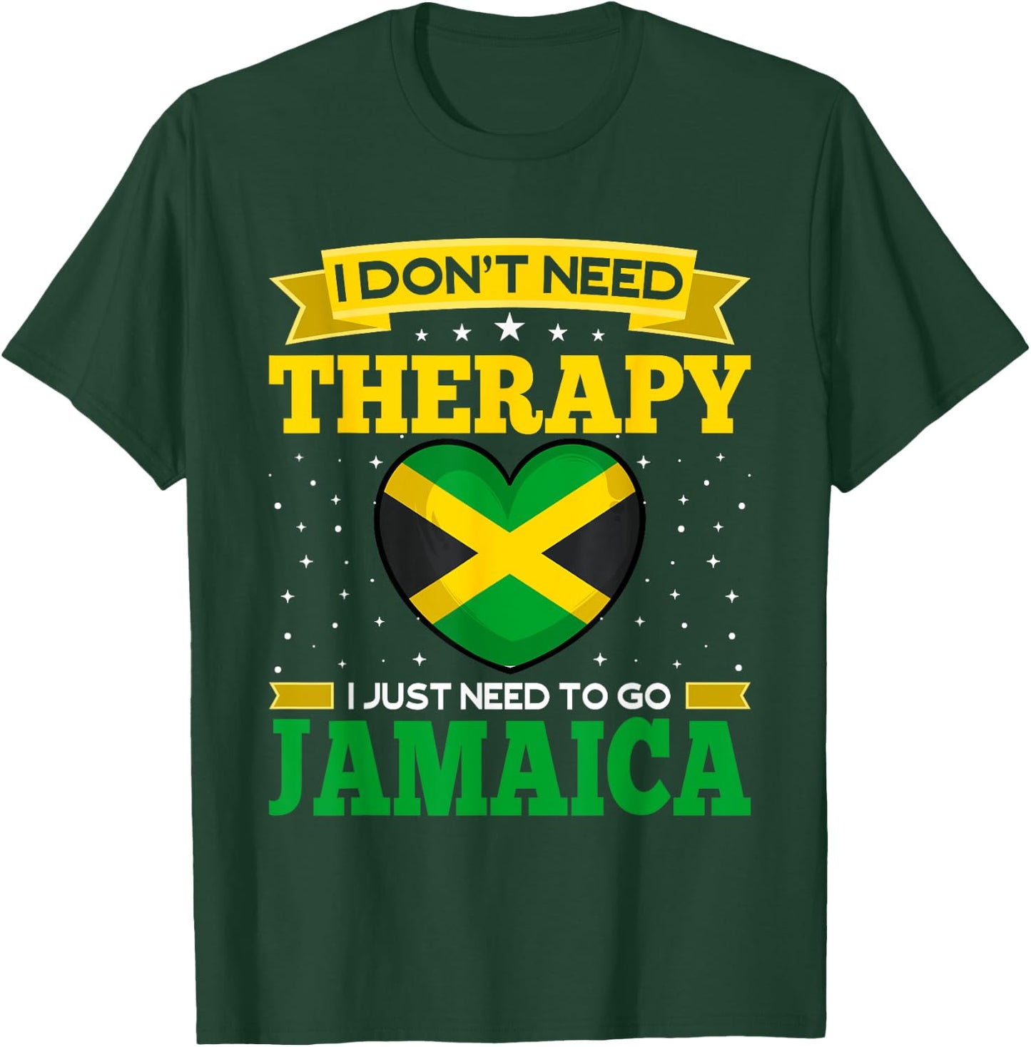 I Don't Need Therapy I just Need To Go To Jamaica Vacation T-Shirt - T-Shirt | Forest