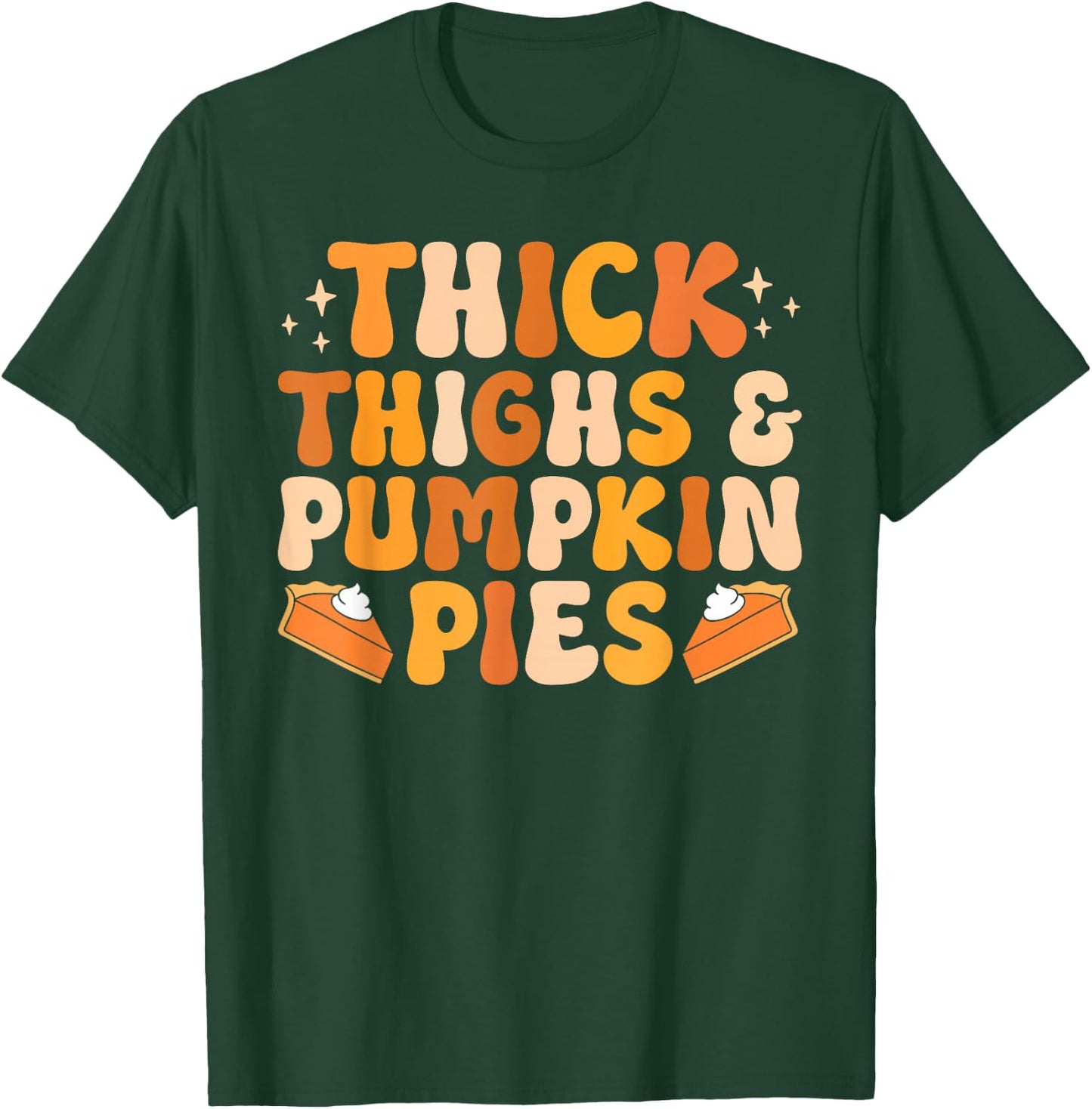 Thick Thighs & Pumpkin Pies Thanksgiving Fall Matching Women T-Shirt - T-Shirt | Forest