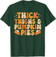 Thick Thighs & Pumpkin Pies Thanksgiving Fall Matching Women T-Shirt - T-Shirt | Forest