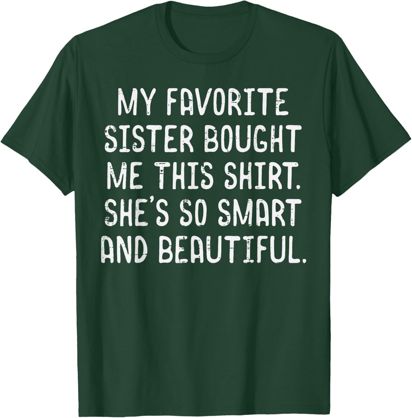 My Favorite Sister Bought Me This Shirt Funny Saying Men T-Shirt - T-Shirt | Forest